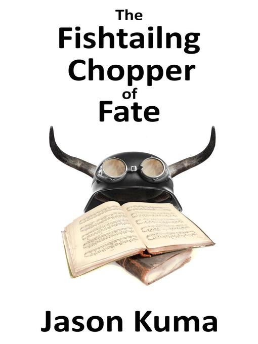 Title details for The Fishtailing Chopper of Fate by Jason Kuma - Available